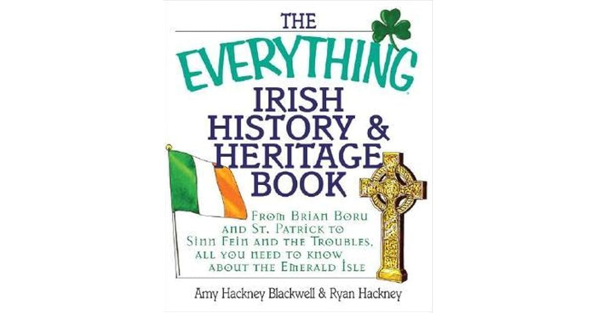 The Everything Irish History Heritage Book From Brian Boru and St