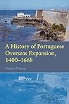 A History of Portuguese Overseas Expansion, 1400-1668