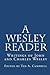 A Wesley Reader: Writings Of John And Charles Wesley