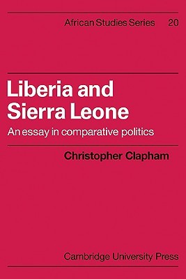 Liberia and Sierra Leone: An Essay in Comparative Politics (African Studies, Series Number 20)