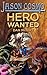 Hero Wanted by Dan McGirt Hero Wanted by Dan McGirt