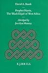 Prophet Harris, The 'Black Elijah' of West Africa: Abridged by Jocelyn Murray (Studies of Religion in Africa, 10)