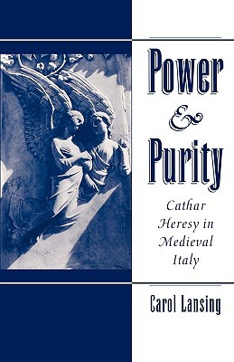 Power & Purity: Cathar Heresy in Medieval Italy (Paperback)