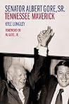 Senator Albert Gore, Sr.: Tennessee Maverick (Southern Biography Series)