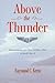 Above the Thunder: Reminiscences of a Field Artillery Pilot in World War II