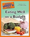 The Complete Idiot's Guide to Eating Well on a Budget