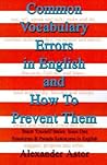 Common Vocabulary Errors in English and How To Prevent Them: Teach Yourself Series Issue One Synonyms and Pseudo Synonyms in English