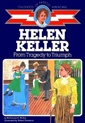 Helen Keller: From Tragedy to Triumph (Childhood of Famous Americans)