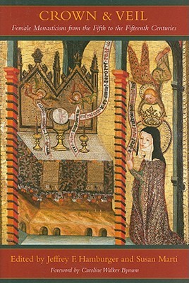 Crown and Veil: Female Monasticism from the Fifth to the Fifteenth Centuries (Hardcover)