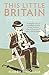 This Little Britain: How One Small Country Changed the Modern World
