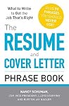 The Resume and Cover Letter Phrase Book: What to Write to Get the Job That's Right The Resume and Cover Letter Phrase Book: What to Write to Get the Job That's Right