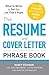 The Resume and Cover Letter Phrase Book: What to Write to Get the Job That's Right