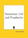 Paracelsus: Life and Prophecies