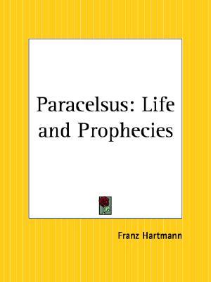 Paracelsus: Life and Prophecies (Paperback)