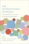 The Intersectional Approach: Transforming the Academy through Race, Class, and Gender The Intersectional Approach: Transforming the Academy through Race, Class, and Gender