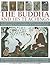 The Buddha and his Teachings: The essential introduction to the origins of Buddhism, from the life of the Buddha through to the rise of Buddhism as an international religion