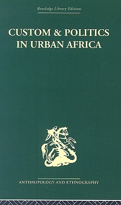 Custom and Politics in Urban Africa (Hardcover)