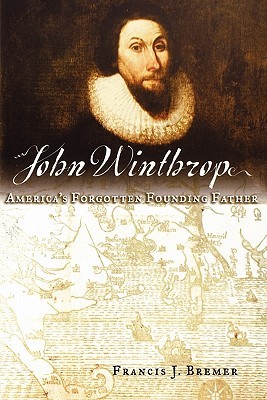 John Winthrop: America's Forgotten Founding Father (Paperback)
