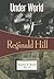Under World by Reginald Hill Under World by Reginald Hill