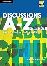 Discussions A-Z Intermediate: A Resource Book of Speaking Activities (Cambridge Copy Collection) Discussions A-Z Intermediate: A Resource Book of Speaking Activities (Cambridge Copy Collection)