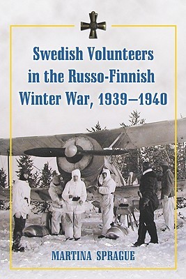 Swedish Volunteers in the Russo-Finnish Winter War, 1939-1940 (Paperback)