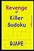 Revenge of Killer Sudoku (The Professional Killer Sudoku Series: 10-Volume Compendium)