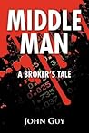 Middle Man: A Broker's Tale