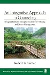 An Integrative Approach to Counseling: Bridging Chinese Thought, Evolutionary Theory, and Stress Management An Integrative Approach to Counseling: Bridging Chinese Thought, Evolutionary Theory, and Stress Management