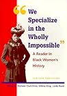 We Specialize in the Wholly Impossible by Darlene Clark Hine