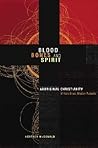 Blood, Bones and Spirit: Aboriginal Christianity in an East Kimberley Town Blood, Bones and Spirit: Aboriginal Christianity in an East Kimberley Town