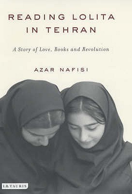 Reading Lolita in Tehran: a story of love, books and revolution