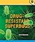 Drug-Resistant Superbugs (Health Alert)