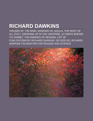 Richard Dawkins: Viruses of the Mind, Dawkins vs. Gould, the Root of All Evil?, Growing Up in the Universe, Ultimate Boeing 747 Gambit (Paperback)