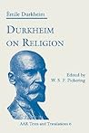 Durkheim on Religion (AAR Religions in Translation)