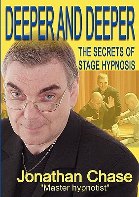 Deeper and Deeper: The Secrets of Stage Hypnosis (Paperback)