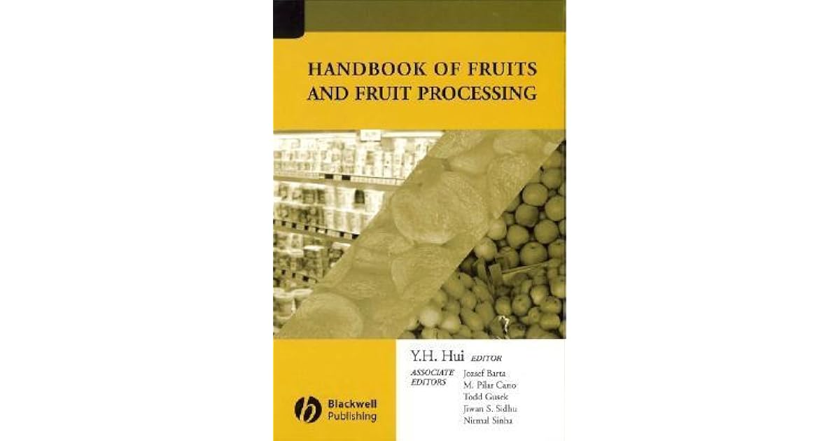 Handbook of Fruits and Fruit Processing by Y.H. Hui