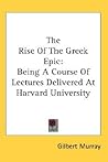 The Rise of the Greek Epic: Being a Course of Lectures Delivered at Harvard University