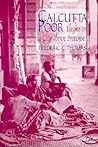 Calcutta Poor: Inquiry into the Intractability of Poverty Calcutta Poor: Inquiry into the Intractability of Poverty