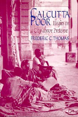 Calcutta Poor: Inquiry into the Intractability of Poverty (Hardcover)