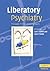 Liberatory Psychiatry: Philosophy, Politics and Mental Health