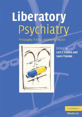 Liberatory Psychiatry Philosophy Politics And Mental Health By