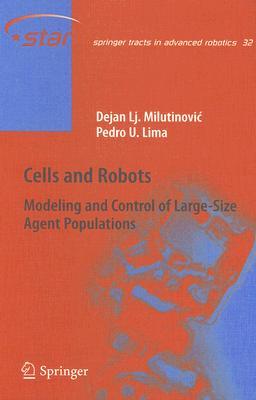 Cells and Robots: Modeling and Control of Large-Size Agent Populations (Springer Tracts in Advanced Robotics, 32)