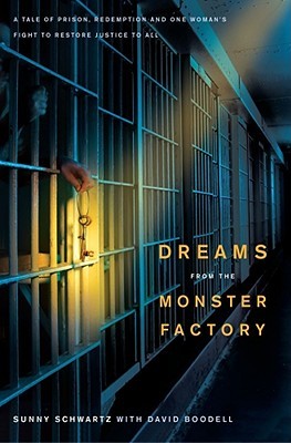 Dreams from the Monster Factory: A Tale of Prison, Redemption, and One Woman's Fight to Restore Justice to All (Hardcover)