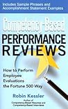 Competency-Based Performance Reviews: How to Perform Employee Evaluations the Fortune 500 Way Competency-Based Performance Reviews: How to Perform Employee Evaluations the Fortune 500 Way