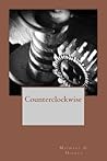 Counterclockwise by Michael G. Hickey