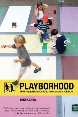 Playborhood: Turn Your Neighborhood Into a Place for Play (Paperback)