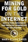 Mining for Gold on The Internet: How to Find Investment and Financial Information on the Internet Mining for Gold on The Internet: How to Find Investment and Financial Information on the Internet