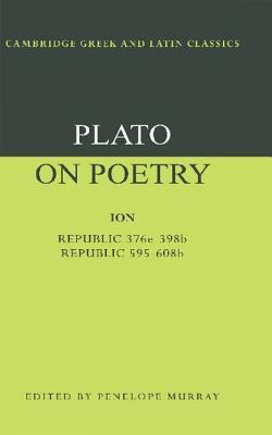 Plato: On Poetry: Ion/Republic 376e-398b9; 595-608b10 (paper)