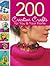 200 Creative Crafts for You and Your Home