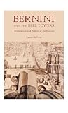 Bernini and the Bell Towers: Architecture and Politics at the Vatican Bernini and the Bell Towers: Architecture and Politics at the Vatican